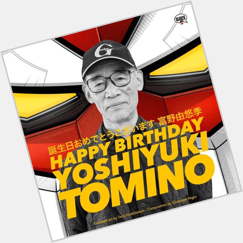 Happy Birthday to one of my all time favorite anime director, Yoshiyuki Tomino  