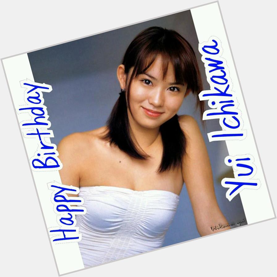 Happy Birthday Yui Ichikawa   Much Peace, Health And Happiness  