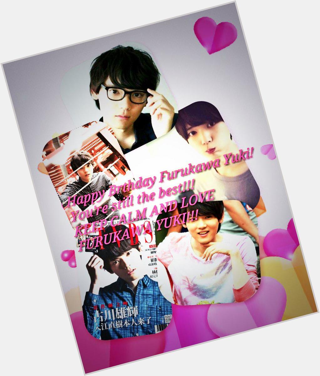 Happy birthday Yuki Furukawa , long life and become an actor who remains dear to his fans! 