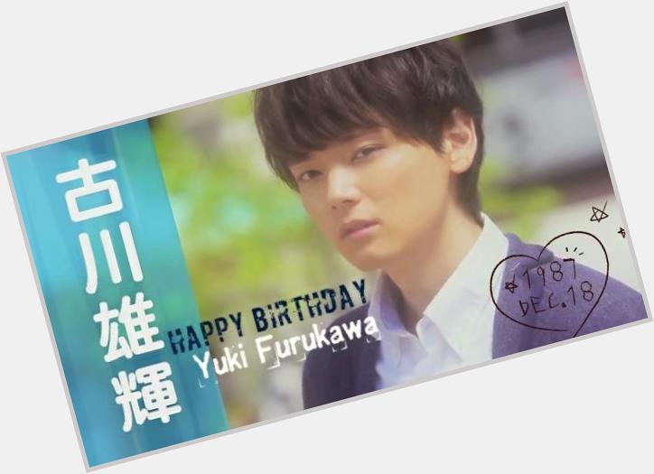 Happy Birthday 27th Yuki Furukawa Wishing all the best for you  