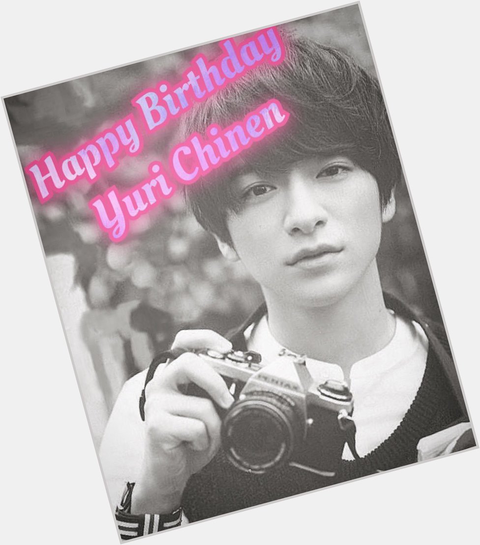 .
.
Happy Birthday
Yuri Chinen 