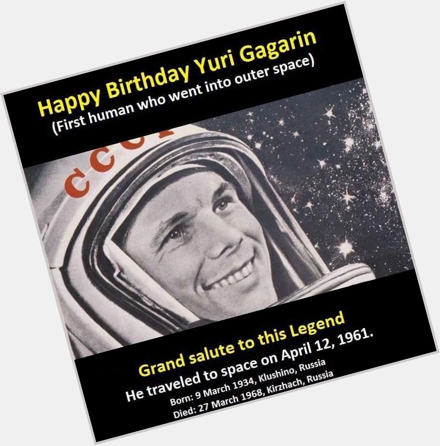 Happy Birthday Yuri Gagarin 
(1st Human Who Went Into Outer Space) 