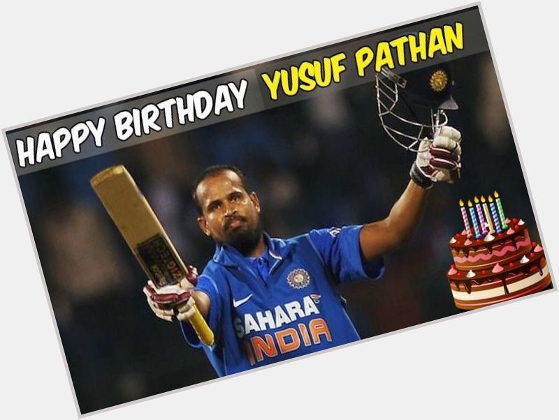 Happy Birthday, Yusuf Pathan  