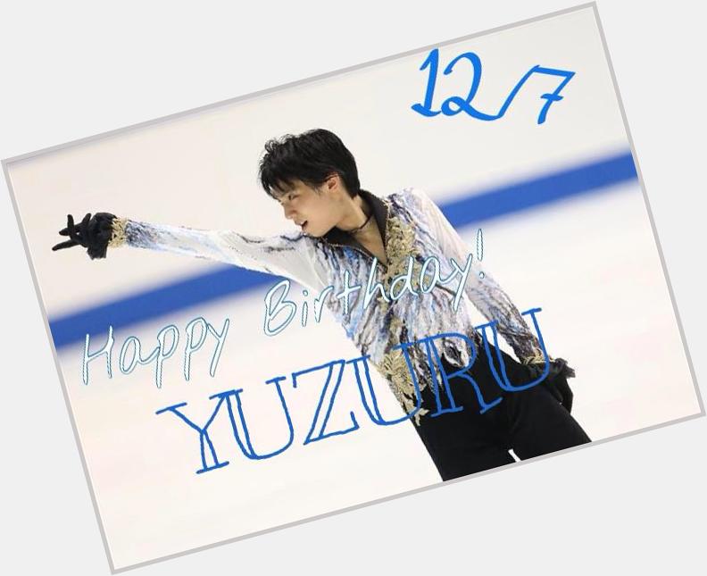 Happy Birthday! YUZURU Hanyu!!! 