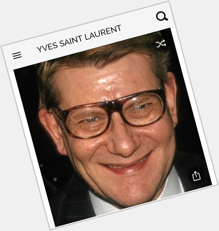 Happy birthday to this great fashion designer.  Happy birthday to Yves Saint Laurent 