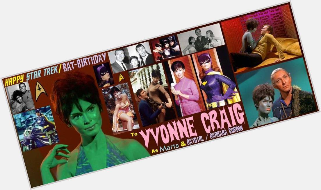 5-16 Happy birthday to the late Yvonne Craig.  