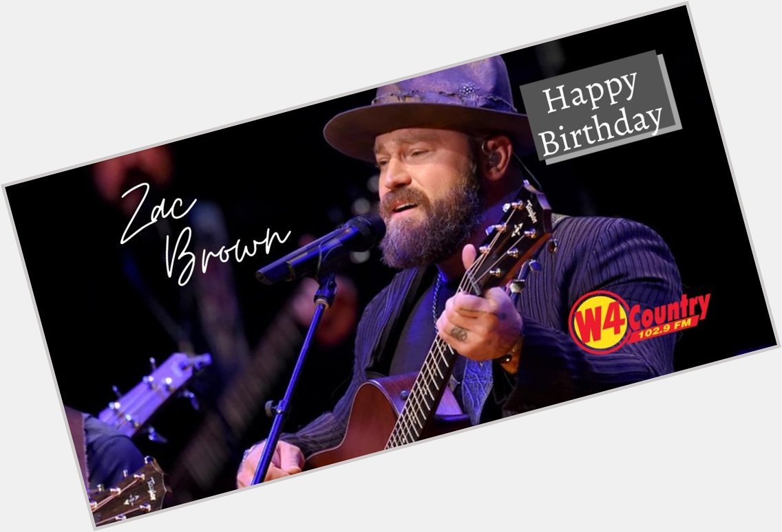 Happy Birthday to Zac Brown of the    
