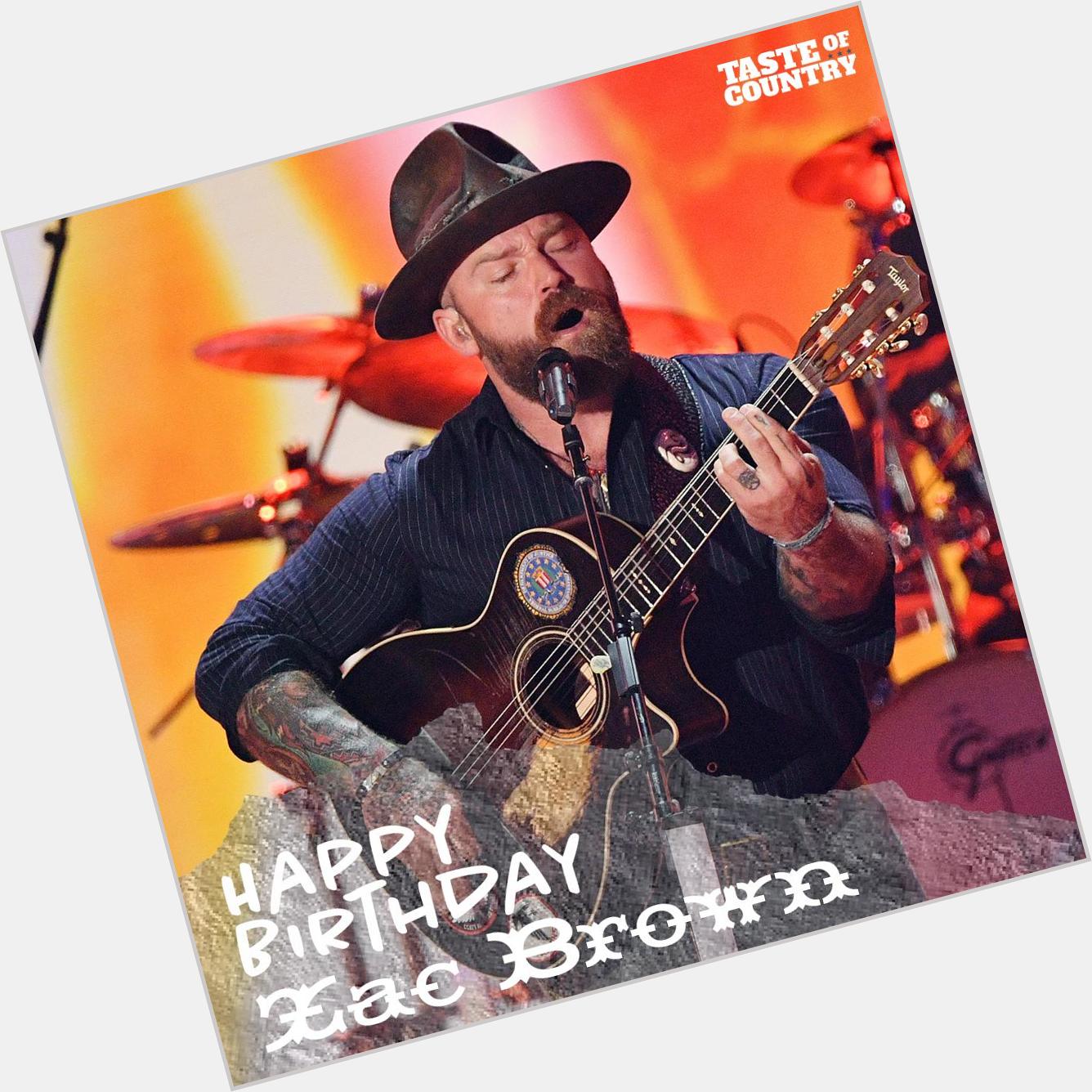 Happy Birthday to THE Zac Brown from the - Leave this man some birthday love 