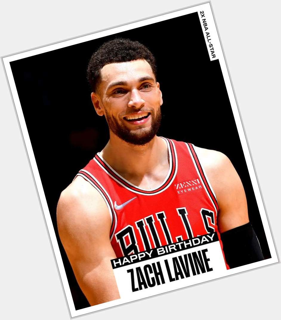 Join us in wishing Zach LaVine of the Chicago Bulls a HAPPY 27th BIRTHDAY! 
