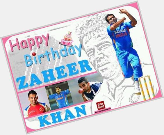 Happy birthday zaheer khan. 