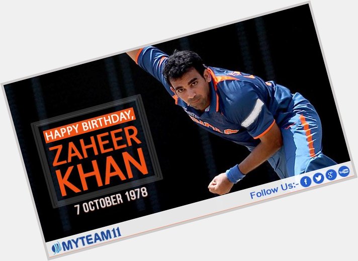 Wishing you a very happy birthday Zaheer Khan. Always keep the name of your country and your family alive. 