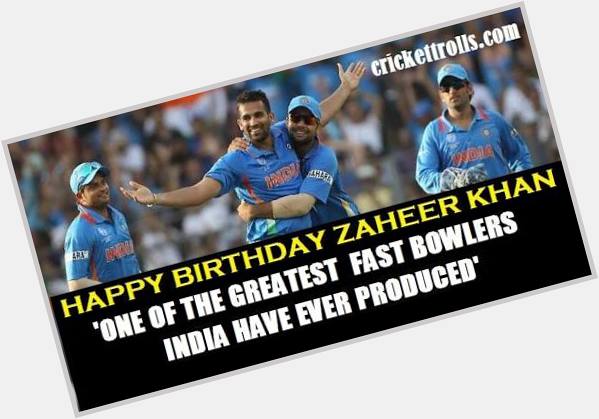 Happy birthday Zaheer Khan, former Indian pacer turns 39 today.....  happy birthday        