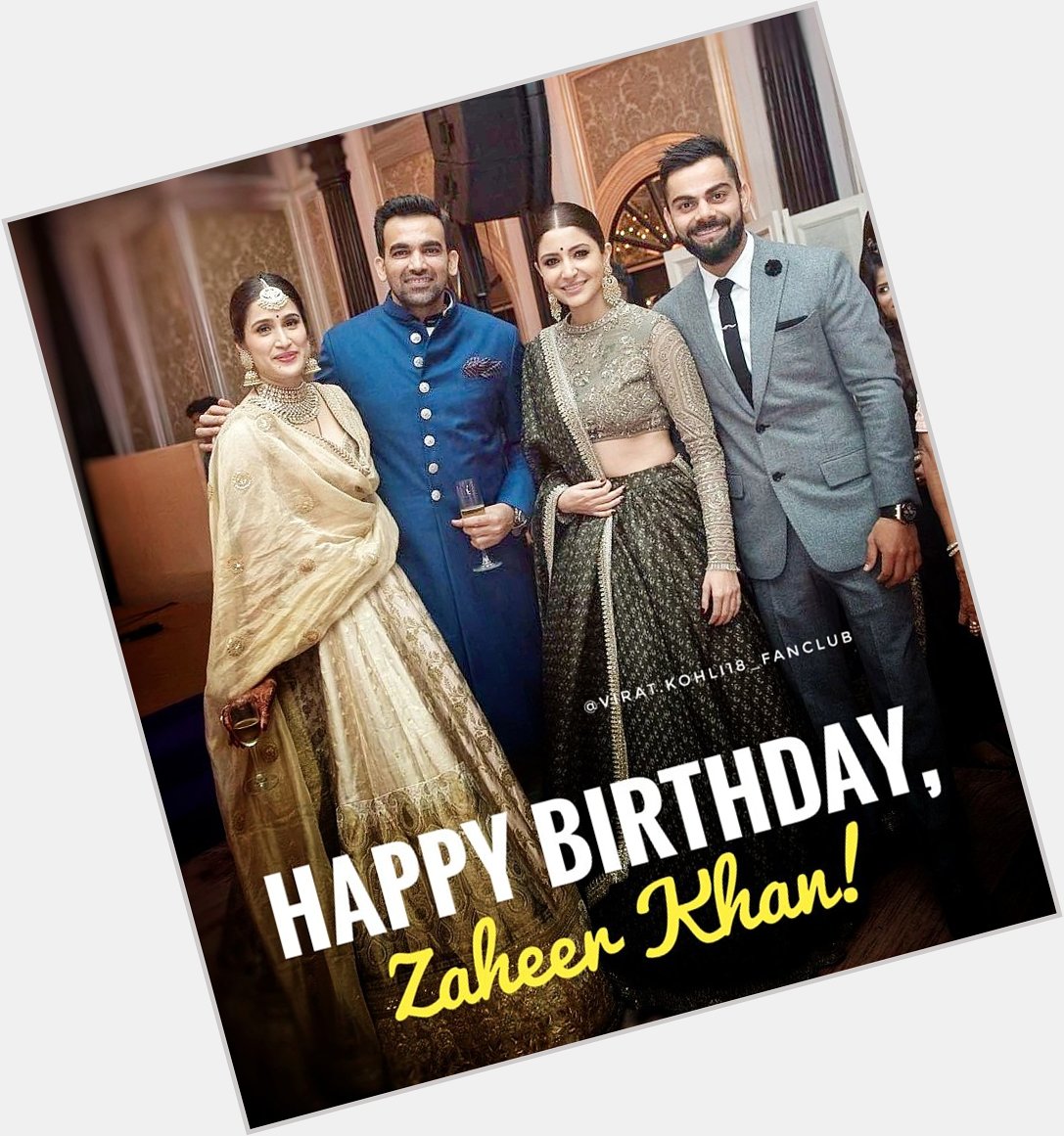 Happy Birthday, Zaheer Khan!  .   