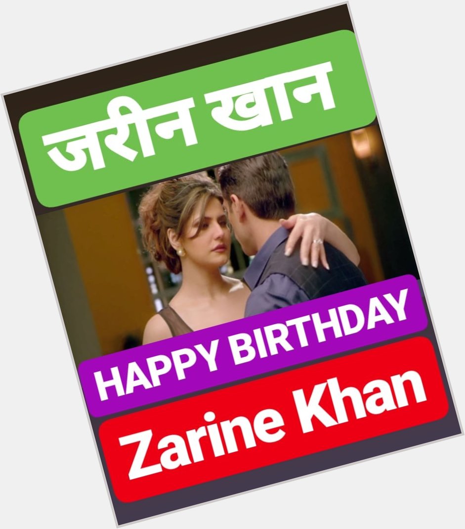HAPPY BIRTHDAY       ZARINE KHAN  