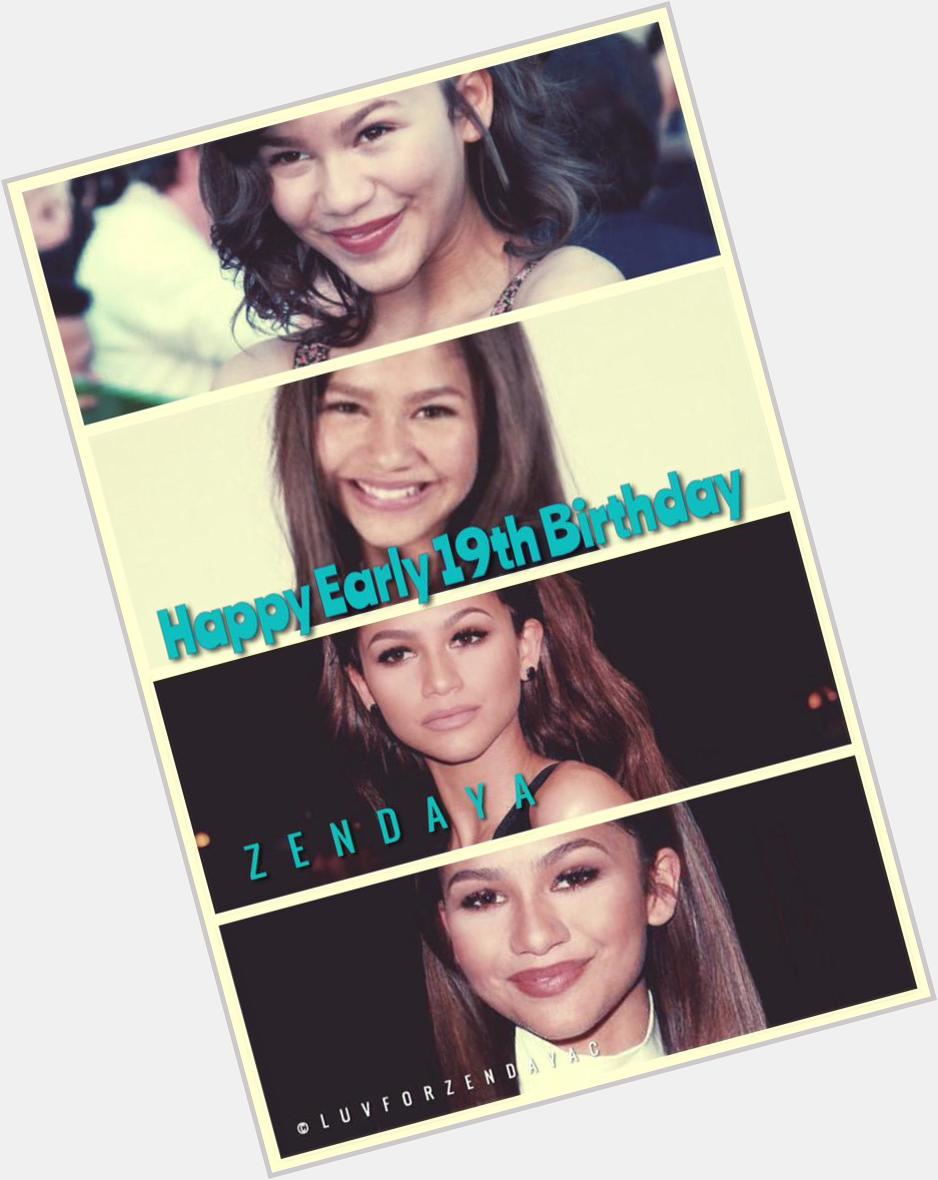 Happy Early 19th Birthday to Zendaya   ( all though it\s next month ) 