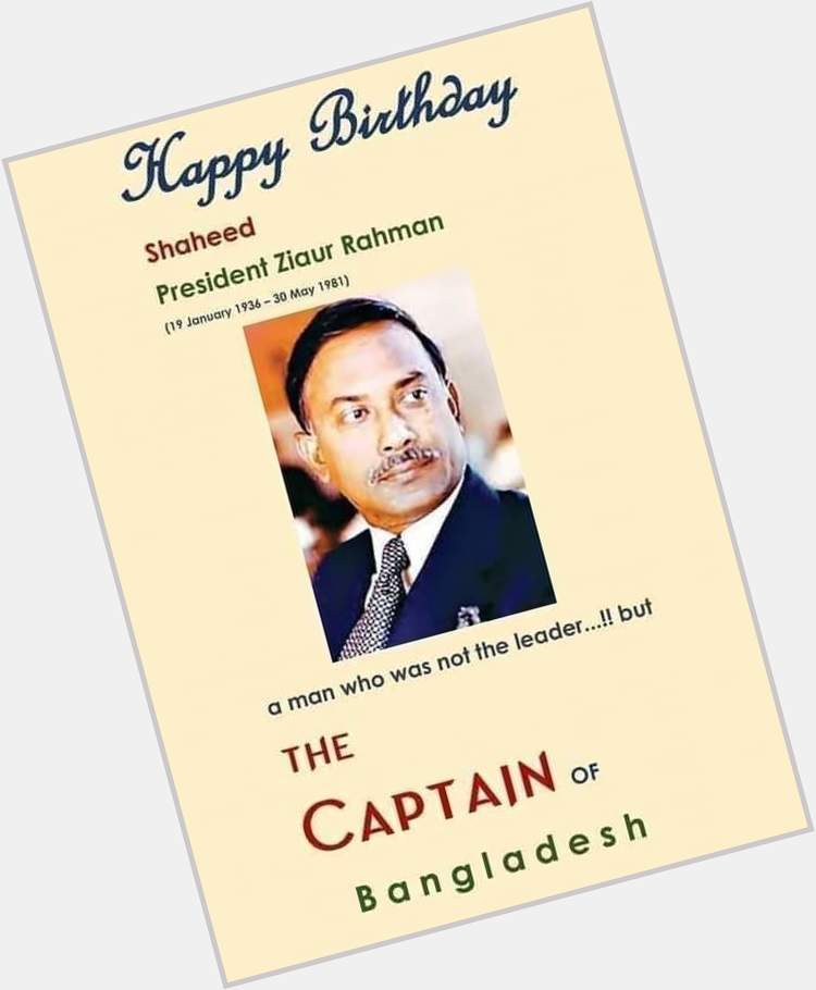 Happy Birthday The Captain Of Bangladesh .

Shaheed President Ziaur Rahman . 