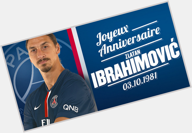 Wishing a happy day and all the best to Mr. Zlatan Ibrahimovic on his 33rd birthday! 