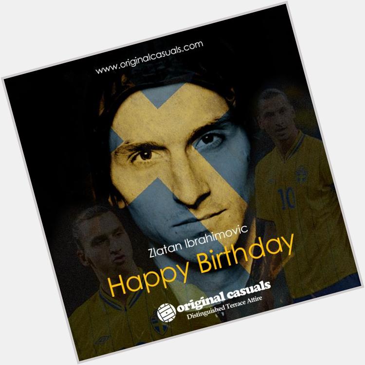 Happy Birthday  Zlatan Ibrahimovic 