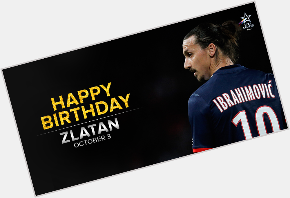 The birth of The Zlatan ! Happy birthday, Zlatan Ibrahimovic! 
