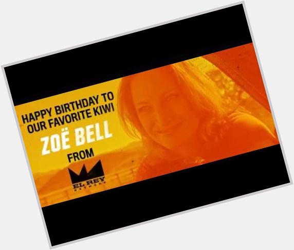 Happy Birthday Zoë Bell- 