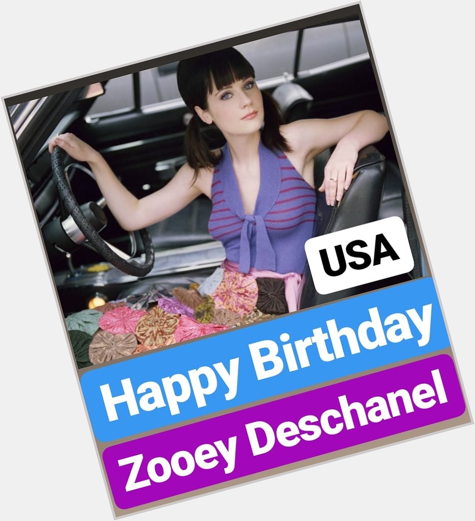 Happy Birthday
Zooey Deschanel  