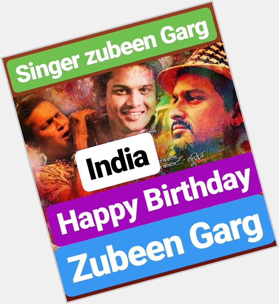 HAPPY BIRTHDAY 
Zubeen Garg
FAMOUS INDIAN SINGER  